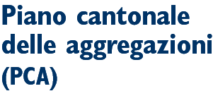 Piano cantonale delle aggregazioni (PCA)